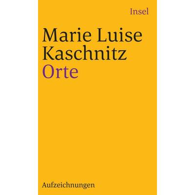Orte, Taschenbuch von Marie Luise Kaschnitz, Insel Verlag, 978-3-458-33021-9