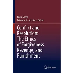 Conflict and Resolution: The Ethics of Forgiveness, Revenge, and Punishment, Fachbücher