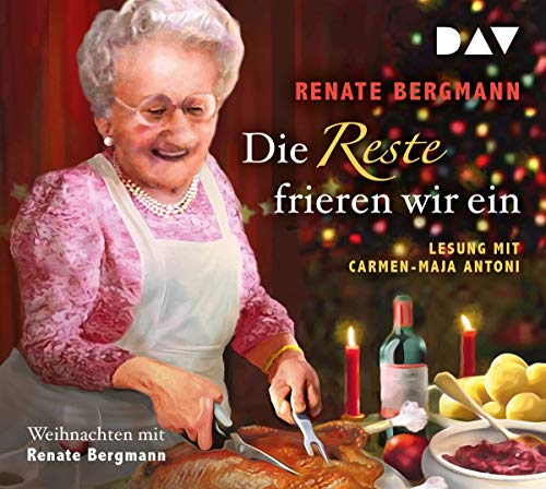 Renate Bergmann - Die Reste frieren wir ein. Weihnachten mit Renate Bergmann: Lesung mit Carmen-Maja Antoni (2 CDs) - Preis vom 06.10.2026 07:26:00 h