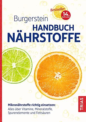 Burgerstein Foundation - Burgerstein Handbuch Nährstoffe: Mikronährstoffe richtig einsetzen: Alles über Vitamine, Mineralstoffe, Spurenelemente und Fettsäuren - Preis vom 09.10.2026 07:28:09 h