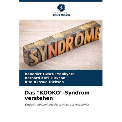 Das 'KOOKO'-Syndrom verstehen, Taschenbuch von Benedict Owusu Yankyera,Bernard Kofi Turkson,Rita Akosua Dickson, Verlag Unser Wissen,