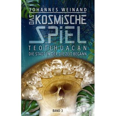 Das Kosmische Spiel Band 3, Taschenbuch von Johannes Weinand, Tredition, 978-3-347-53126-0