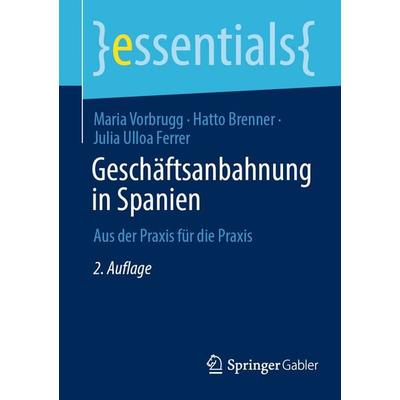 Geschäftsanbahnung in Spanien, Taschenbuch von Maria Vorbrugg,Hatto Brenner,Julia Ulloa Ferrer, Springer Fachmedien Wiesbaden GmbH, 978-3-658-49728-6