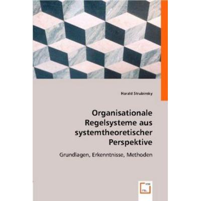 Strubinsky, H: Organisationale Regelsysteme aus systemtheore, Taschenbuch von Harald Strubinsky, VDM, 978-3-639-00176-1