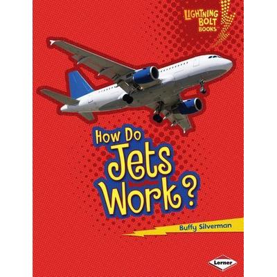 How Do Jets Work?, Gebundene Ausgabe von Buffy Silverman, Lerner Publications, 978-0-7613-8967-5