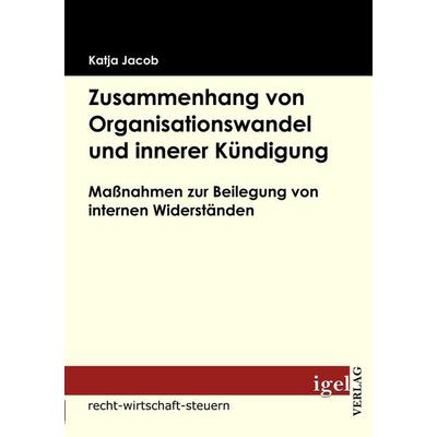 Zusammenhang von Organisationswandel und innerer Kündigung, Taschenbuch von Katja Jacob, Igel Verlag Literatur & Wissenschaft, 978-3-86815-158-9