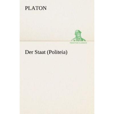Der Staat (Politeia), Taschenbuch von Platon, Tredition, 978-3-8424-2088-5