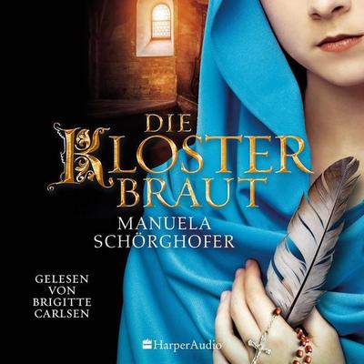 Die Klosterbraut (ungekürzt) - Manuela Schörghofer, Audio, 9783365005583