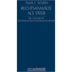 Rechtsanwlte als Tter, Fachbücher von Frank L. Schäfer, Bundesrechtsanwaltskammer, Schäfer, Frank L., Bundesrechtsanwaltskammer Frank L. Schäfer