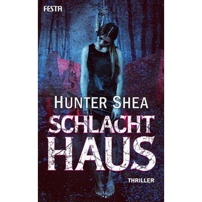Schlachthaus, Taschenbuch von Hunter Shea, Festa, 978-3-86552-998-5