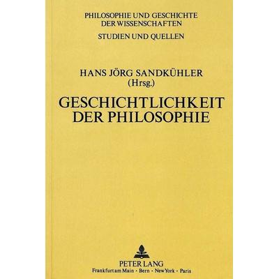 Geschichtlichkeit der Philosophie, Taschenbuch von , Peter Lang GmbH, Internationaler Verlag der Wissenschaften, 978-3-631-44092-6