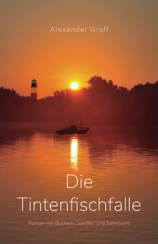 Alexander Graff - Die Tintenfischfalle: Roman von Büchern, Schiffen und Sehnsucht - Preis vom 30.09.2026 09:01:18 h
