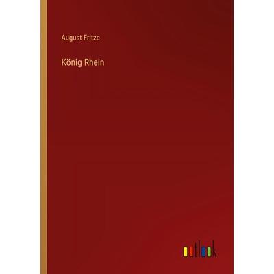 König Rhein, Taschenbuch von August Fritze, Outlook, 978-3-368-53505-6