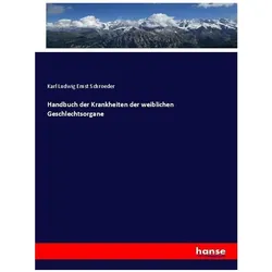 Handbuch der Krankheiten der weiblichen Geschlechtsorgane, Fachbücher von Karl Ludwig Ernst Schroeder
