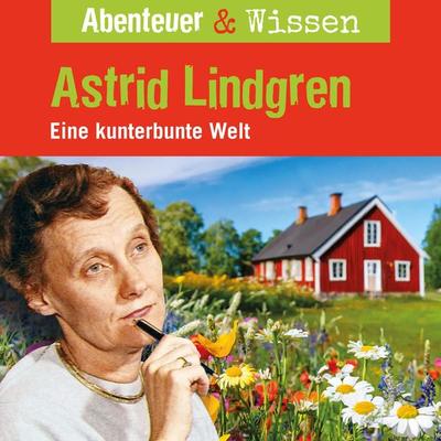 Abenteuer & Wissen, Astrid Lindgren - Eine kunterbunte Welt - Sandra Doedter, Audio, 9783961023325