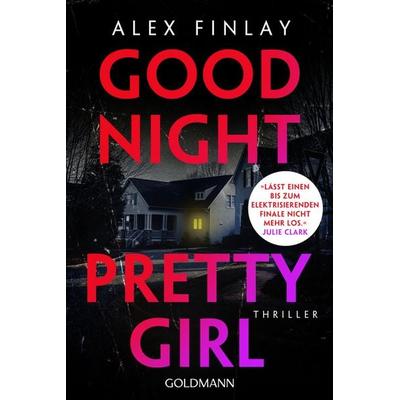 Good Night, Pretty Girl, Taschenbuch von Alex Finlay, Goldmann, 978-3-442-49570-2