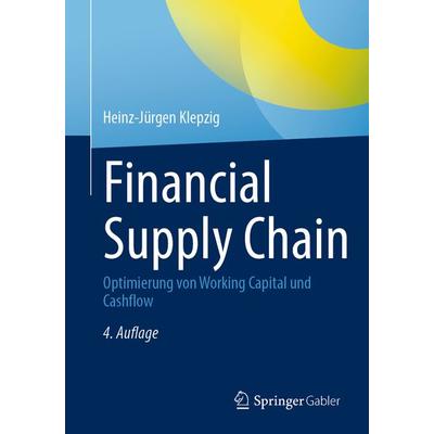 Financial Supply Chain, Taschenbuch von Heinz-Jürgen Klepzig, Springer Fachmedien Wiesbaden GmbH, 978-3-658-40556-4