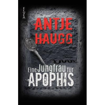 Eine Jungfrau für Apophis, Gebundene Ausgabe von Antje Haugg, Tredition, 978-3-347-94325-4