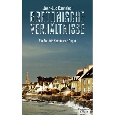 Bretonische Verhältnisse / Kommissar Dupin Band 1, Taschenbuch von Jean-Luc Bannalec, Kiepenheuer & Witsch