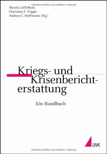 Martin Löffelholz - Kriegs- und Krisenberichterstattung: Ein Handbuch (Praktischer Journalismus) - Preis vom 30.09.2026 22:30:23 h