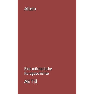 Allein, Taschenbuch von Ae Till, Independently Published