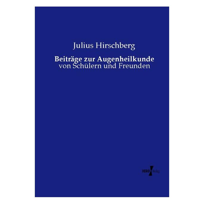 Bod Hirschberg:Beiträge zur Augenheilkunde (Deutsch, Softcover, Julius Hirschberg) (64883007)