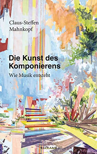 Claus-steffen Mahnkopf - Die Kunst des Komponierens: Wie Musik entsteht - Preis vom 10.10.2026 11:48:34 h
