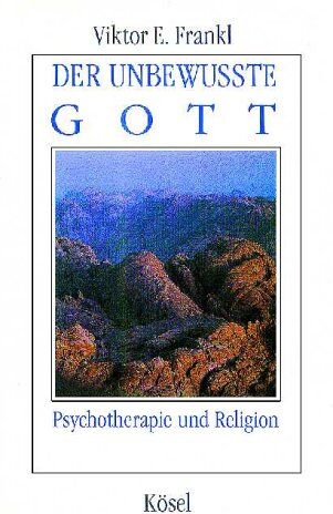 Frankl, Viktor E. - Der unbewusste Gott. Psychotherapie und Religion - Preis vom 30.09.2026 22:30:23 h