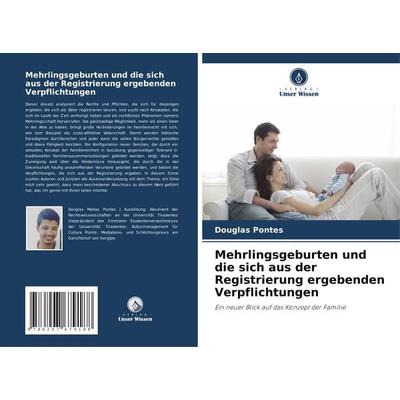 Mehrlingsgeburten und die sich aus der Registrierung ergebenden Verpflichtungen, Taschenbuch von Douglas Pontes, Verlag Unser Wissen,