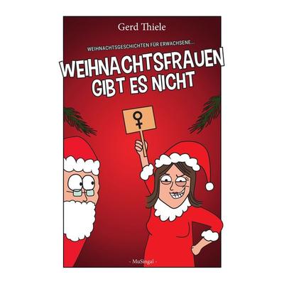 Weihnachtsfrauen gibt es nicht, Taschenbuch von Gerd Thiele, MuSingal Verlag Cottbus, 978-3-948870-33-1
