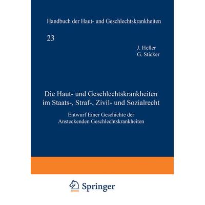 Die Haut- und Geschlechtskrankheiten im Staats-, Straf-, Zivil- und Sozialrecht, Taschenbuch von Julius Heller, Springer Berlin, 978-3-642-93992-1