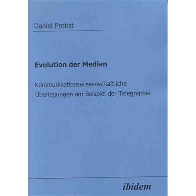 Evolution der Medien, Gebundene Ausgabe von Daniel Probst, Ibidem, 978-3-89821-383-7