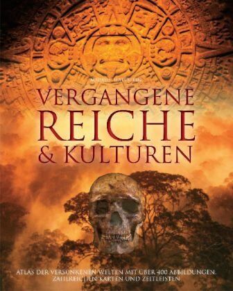 Markus Hattstein - Vergangene Reiche und Kulturen: Atlas der versunkenen Welten mit über 400 Abbildungen, zahlreichen Karten und Zeitleisten - Preis vom 06.10.2026 07:26:00 h