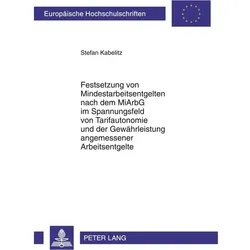 Festsetzung von Mindestarbeitsentgelten nach dem MiArbG im Spannungsfeld von Tarifautonomie und der, Fachbücher von Stefan Kabelitz