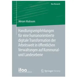 Handlungsempfehlungen für eine humanorientierte digitale Transformation der Arbeitswelt in, Fachbücher von Miriam Maibaum