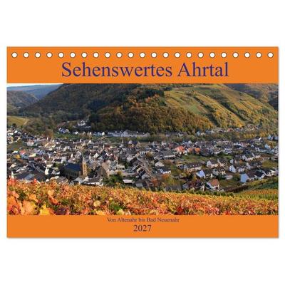 Sehenswertes Ahrtal - Von Altenahr bis Bad Neuenahr (Tischkalender 2027 DIN A5 quer), CALVENDO Monatskalender