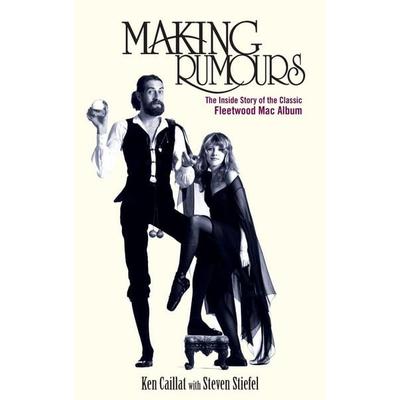 Making Rumours, Gebundene Ausgabe von Ken Caillat,Steve Stiefel, Trade Paper Press, 978-1-118-21808-2