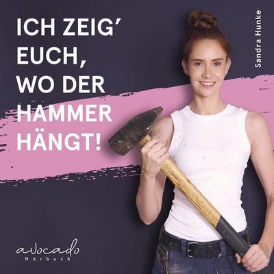 Ich zeig' euch, wo der Hammer hängt! - Sandra Hunke, Audio, 9783911289160