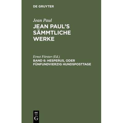 Hesperus, oder Fünfundvierzig Hundsposttage, Gebundene Ausgabe von Jean Paul, De Gruyter, 978-3-11-121887-8