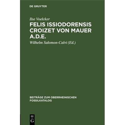 Felis issiodorensis Croizet von Mauer a.d.E., Gebundene Ausgabe von Ilse Voelcker, De Gruyter, 978-3-11-105150-5