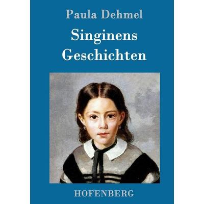Singinens Geschichten, Gebundene Ausgabe von Paula Dehmel, Hofenberg, 978-3-86199-468-8