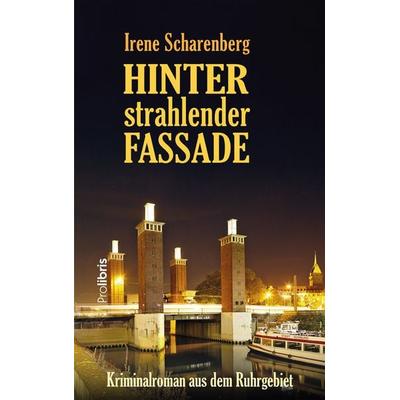 Hinter strahlender Fassade, Taschenbuch von Irene Scharenberg, Prolibris, 978-3-95475-259-1
