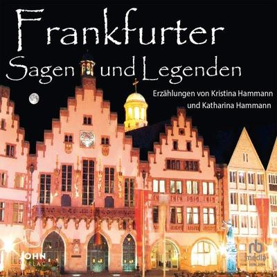 Frankfurter Sagen und Legenden - Katharina Hammann,Kristina Hammann, Audio, 9783987852428