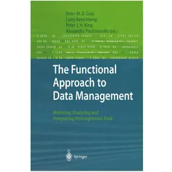 The Functional Approach to Data Management, Fachbücher von Alexandra Poulovassilis, Peter M. D. Gray, Larry Kerschberg, Peter, Peter J H King