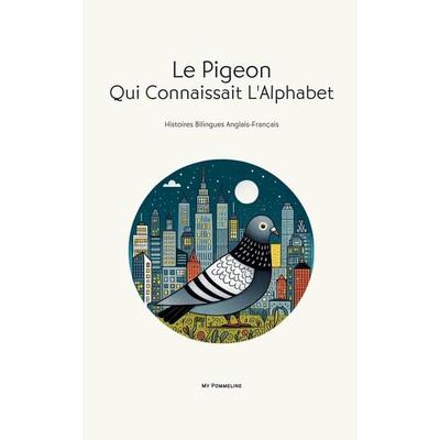 Le Pigeon Qui Connaissait L'Alphabet; Taschenbuch von My Pommeline, My Pommeline
