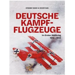 Deutsche Kampfflugzeuge im Ersten Weltkrieg, Sachbücher von Edward Ward, Ronny Bar, Rolf Stünkel