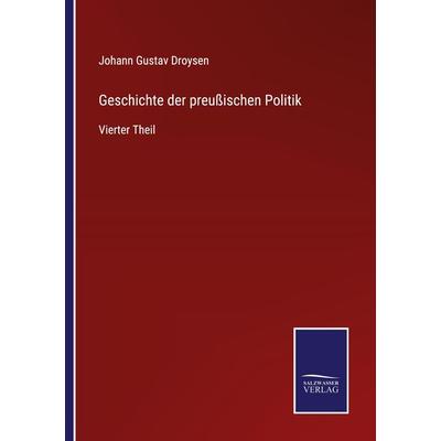 Geschichte der preußischen Politik, Taschenbuch von Johann Gustav Droysen, BoD - Books on Demand, 978-3-7525-2710-0