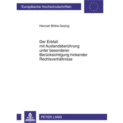 Der Erbfall mit Auslandsberührung unter besonderer Berücksichtigung hinkender Rechtsverhältnisse, Fachbücher von Hannah Birthe Gesing