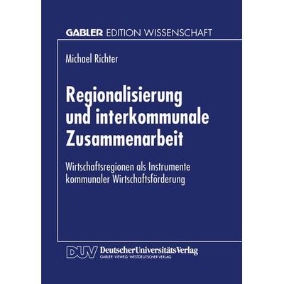 Regionalisierung und interkommunale Zusammenarbeit, Taschenbuch von Michael Richter, Deutscher Universitätsverlag, 978-3-8244-6580-4