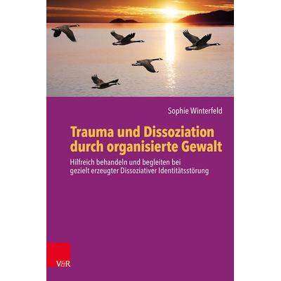 Trauma und Dissoziation durch organisierte Gewalt, Taschenbuch von Sophie Winterfeld, Vandenhoeck + Ruprecht, 978-3-525-40914-5